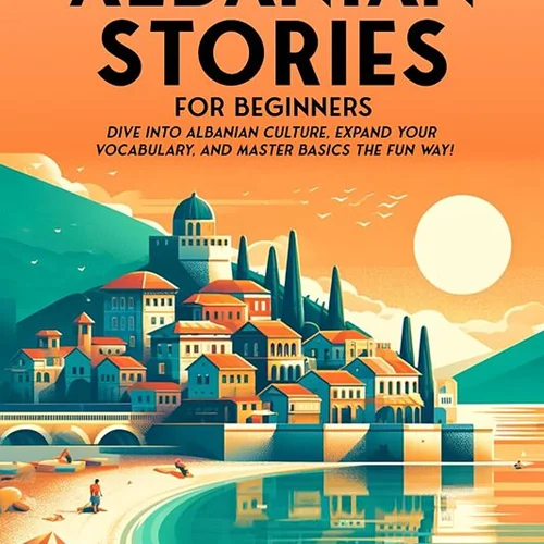 کتاب داستان آلبانیایی برای مبتدیان 69 Short Albanian Stories for Beginners
