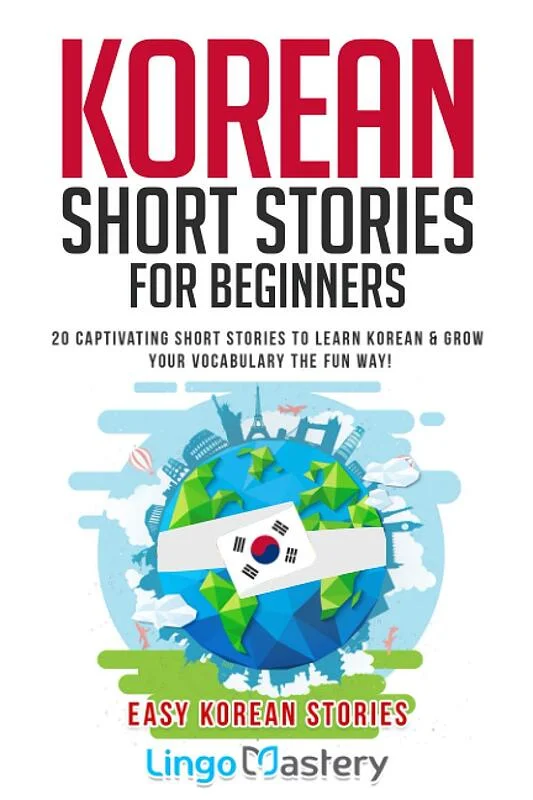 کتاب داستان های مقدماتی کره ای Korean Short Stories for Beginners 20 Captivating Short Stories to Learn Korean & Grow Your Vocabulary the Fun Way